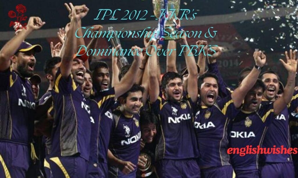 IPL 2012 – KKR’s Championship Season & Dominance Over PBKS