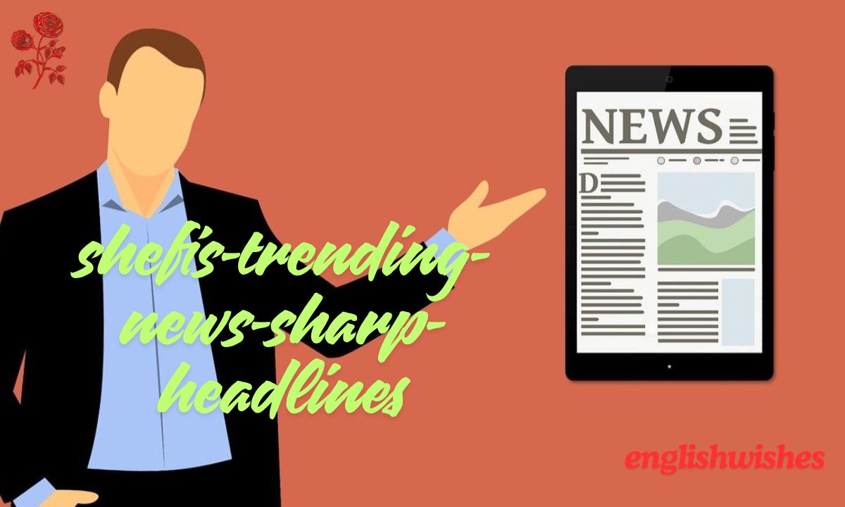 Shefis.com – Trending News & Sharp Headlines