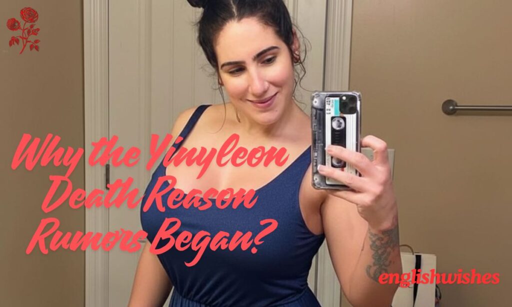 Why the Yinyleon Death Reason Rumors Began?